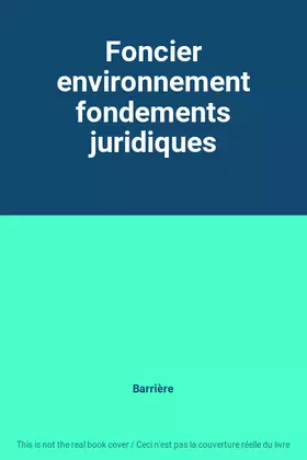 Couverture du produit · Foncier environnement fondements juridiques