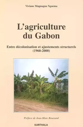 Couverture du produit · L'agriculture du Gabon : Entre décolonisation et ajustements structurels (1960-2000)