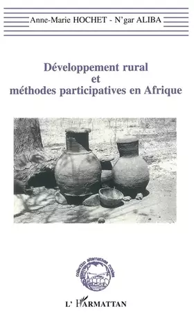 Couverture du produit · Développement rural et méthodes participatives en Afrique: La recherche-action-développement, une écoute, un engagement, une pr