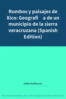 Couverture du produit · Rumbos y paisajes de Xico: Geografía de un municipio de la sierra veracruzana (Spanish Edition)