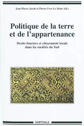 Couverture du produit · Politique de la terre et de l'appartenance. Droits fonciers et citoyenneté dans les sociétés du Sud
