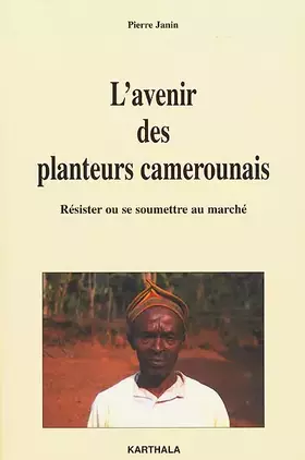 Couverture du produit · L'Avenir des planteurs camerounais : Résister ou se soumettre au marché