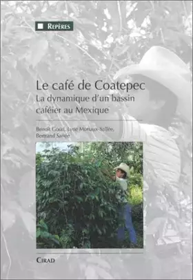 Couverture du produit · Le Cafe De Coatepec. La Dynamique D'Un Bassin Cafeier Au Mexique