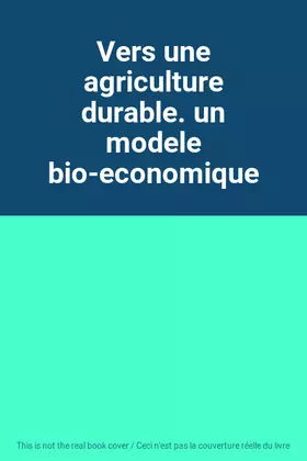 Couverture du produit · Vers une agriculture durable. un modele bio-economique