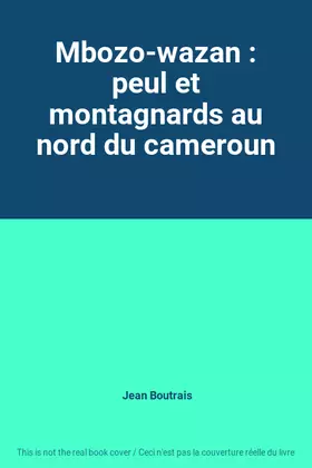 Couverture du produit · Mbozo-wazan : peul et montagnards au nord du cameroun