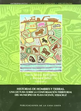 Couverture du produit · Historias de hombres y tierras. Una lectura sobre la conformacion territorial del municipio de Playa Vicente, Veracruz (Spanish