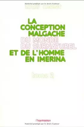 Couverture du produit · La Conception Malgache du monde du surnaturel et de l'homme en Imerina, tomes 2