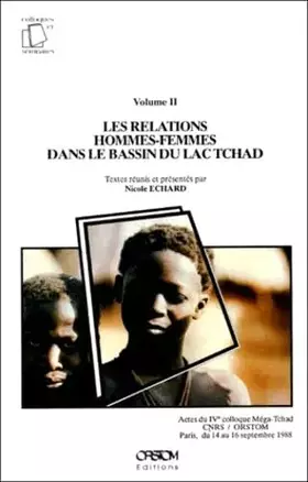 Couverture du produit · Les Relations Hommes-Femmes Dans Le Bassin Du Lac Tchad. Actes Du Iveme Colloque Mega-Tchad Cnrs / Orstom, Paris, Du 14 Au 16 S