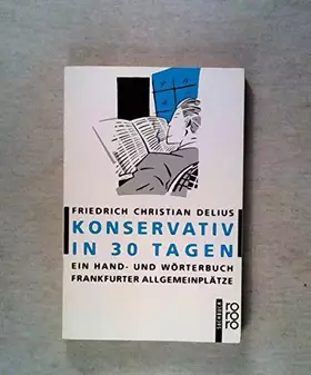 Couverture du produit · Konservativ in 30 Tagen: Ein Hand- und Wörterbuch Frankfurter Allgemeinplätze
