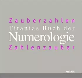 Couverture du produit · Titanias Buch der Numerologie: Zauberzahlen - Zahlenzauber. Numerologie für das neue Jahrtausend