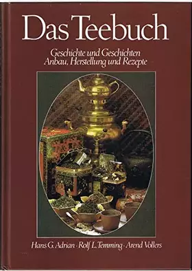 Couverture du produit · Das Teebuch. Geschichte und Geschichten. Anbau, Herstellung und Rezepte