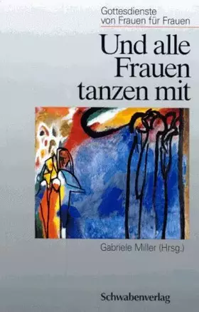 Couverture du produit · Und alle Frauen tanzen mit: Frauengottesdienste