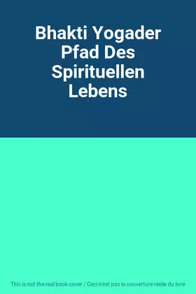 Couverture du produit · Bhakti Yogader Pfad Des Spirituellen Lebens