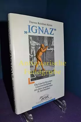 Couverture du produit · Ignaz. Die Geschichte eines Glasmacherjungen aus dem ausgehenden 18. Jahrhundert