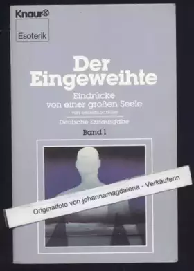 Couverture du produit · Der Eingeweihte. Band 1. Eindrücke von einer großen Seele von seinem Schüler