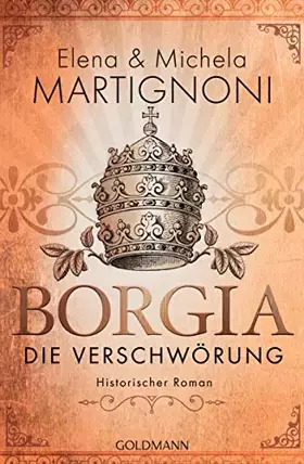 Couverture du produit · Borgia - Die Verschwörung: Die Borgia-Trilogie 1 - Historischer Roman