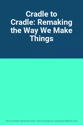 Couverture du produit · Cradle to Cradle: Remaking the Way We Make Things