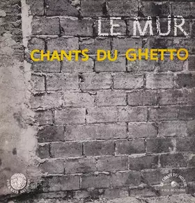 Couverture du produit · Le Mur : Chants Du Ghetto