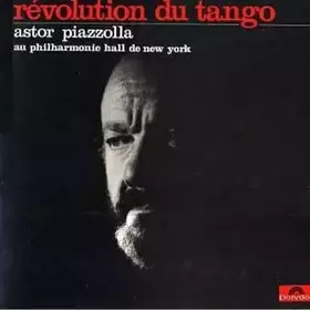 Couverture du produit · Révolution Du Tango - Astor Piazzolla Au Philharmonic Hall De New York