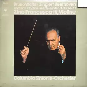 Couverture du produit · Bruno Walter Dirigiert Beethoven - Konzert Für Violine Und Orchester D-Dur op. 61 - Zino Francescatti, Violine - Columbia Sinfo