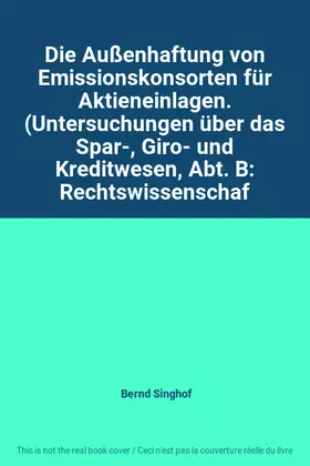 Couverture du produit · Die Außenhaftung von Emissionskonsorten für Aktieneinlagen. (Untersuchungen über das Spar-, Giro- und Kreditwesen, Abt. B: Rech