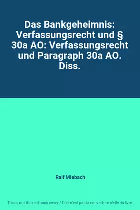 Couverture du produit · Das Bankgeheimnis: Verfassungsrecht und § 30a AO: Verfassungsrecht und Paragraph 30a AO. Diss.