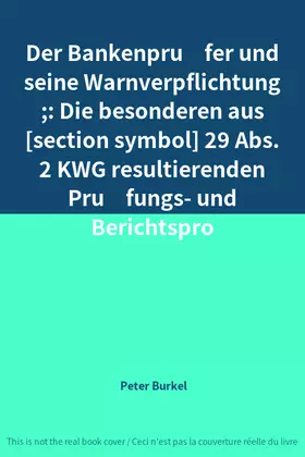 Couverture du produit · Der Bankenprüfer und seine Warnverpflichtung : Die besonderen aus [section symbol] 29 Abs. 2 KWG resultierenden Prüfungs- und