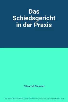 Couverture du produit · Das Schiedsgericht in der Praxis