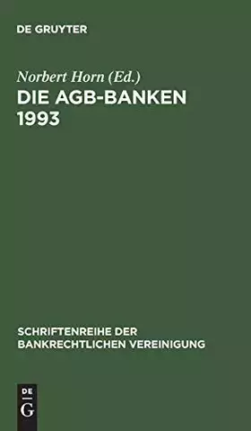Couverture du produit · Die AGB-Banken 1993 (Schriftenreihe der Bankrechtlichen Vereinigung, 4, Band 4)