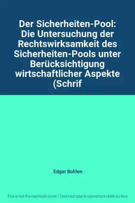 Couverture du produit · Der Sicherheiten-Pool: Die Untersuchung der Rechtswirksamkeit des Sicherheiten-Pools unter Berücksichtigung wirtschaftlicher As