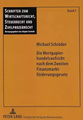 Couverture du produit · Die Wertpapierhandelsaufsicht nach dem Zweiten Finanzmarktförderungsgesetz: Dissertationsschrift (Schriften zum Wirtschafts- un