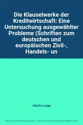 Couverture du produit · Die Klauselwerke der Kreditwirtschaft: Eine Untersuchung ausgewählter Probleme (Schriften zum deutschen und europäischen Zivil-
