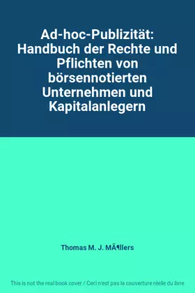 Couverture du produit · Ad-hoc-Publizität: Handbuch der Rechte und Pflichten von börsennotierten Unternehmen und Kapitalanlegern