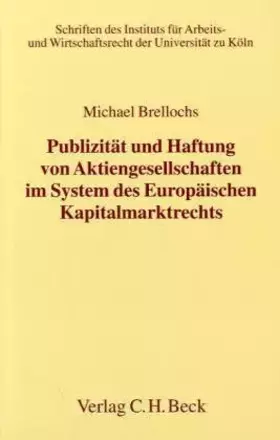 Couverture du produit · Publizität und Haftung von Aktiengesellschaften im System des Europäischen Kapitalmarktrechts: Diss. (Schriften des Instituts f