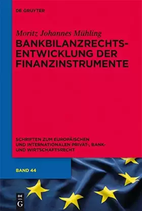 Couverture du produit · Bankbilanzrechtsentwicklung der Finanzinstrumente (Schriften zum Europäischen und Internationalen Privat-, Bank- und Wirtschaft