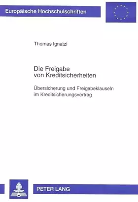 Couverture du produit · Die Freigabe von Kreditsicherheiten. Übersicherung und Freigabeklauseln im Kreditsicherungsvertrag