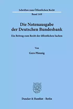 Couverture du produit · Die Notenausgabe der Deutschen Bundesbank.: Ein Beitrag zum Recht der öffentlichen Sachen. (Schriften zum Öffentlichen Recht)