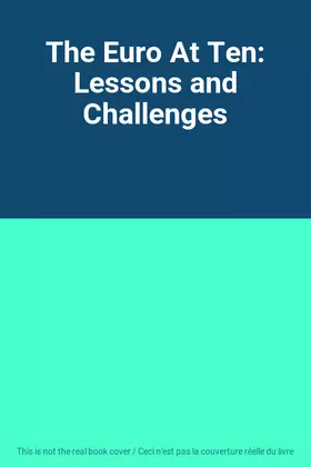 Couverture du produit · The Euro At Ten: Lessons and Challenges