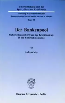 Couverture du produit · Der Bankenpool.: Sicherheitenpoolverträge der Kreditinstitute in der Unternehmenskrise. (Untersuchungen über das Spar-, Giro- u