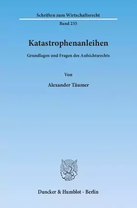 Couverture du produit · Katastrophenanleihen.: Grundlagen und Fragen des Aufsichtsrechts. (Schriften zum Wirtschaftsrecht)