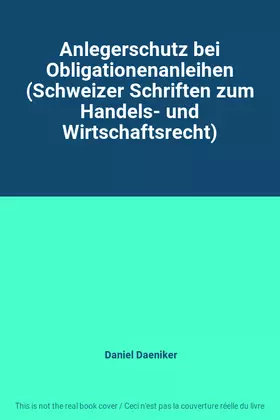 Couverture du produit · Anlegerschutz bei Obligationenanleihen (Schweizer Schriften zum Handels- und Wirtschaftsrecht)