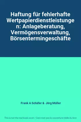 Couverture du produit · Haftung für fehlerhafte Wertpapierdienstleistungen: Anlageberatung, Vermögensverwaltung, Börsentermingeschäfte