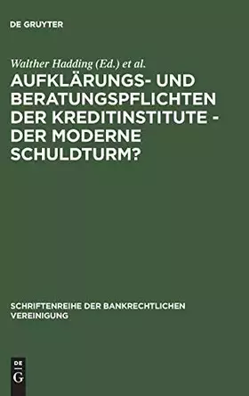 Couverture du produit · Aufklärungs- und Beratungspflichten der Kreditinstitute - Der moderne Schuldturm?: Bankrechtstag 1992 (Schriftenreihe der Bankr