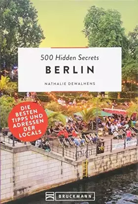 Couverture du produit · Bruckmann Reiseführer: 500 Hidden Secrets Berlin. Ein Stadtführer mit garantiert den besten Geheimtipps und Adressen.: Die best