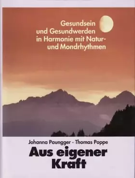 Couverture du produit · Aus eigener Kraft. Gesundsein und Gesundwerden in Harmonie mit Natur- und Mondrhythmen. Illustrationen v. Hildegard Klepper-Paa