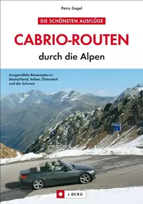 Couverture du produit · Cabrio Routen: 10 ausgewählte Routen in Deutschland, Italien, Österreich und der Schweiz, mit Karten und Übernachtungsvorschläg