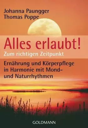 Couverture du produit · Alles erlaubt!: Zum richtigen Zeitpunkt - Ernährung und Körperpflege in Harmonie mit Mond- und Naturrhythmen