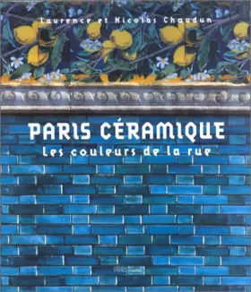 Couverture du produit · PARIS CERAMIQUE. Les couleurs de la rue