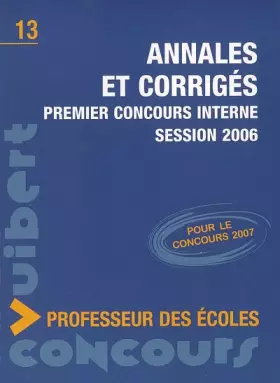Couverture du produit · Annales et corrigés premier concours interne professeur des écoles: Session 2006