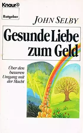 Couverture du produit · Gesunde Liebe zum Geld: Über den besseren Umgang mit der Macht (Knaur Taschenbücher. Ratgeber)